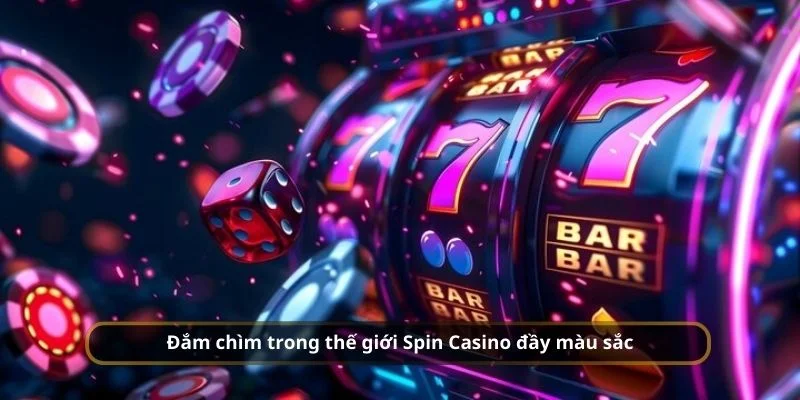 Tổng quan về sảnh cược Spin Casino